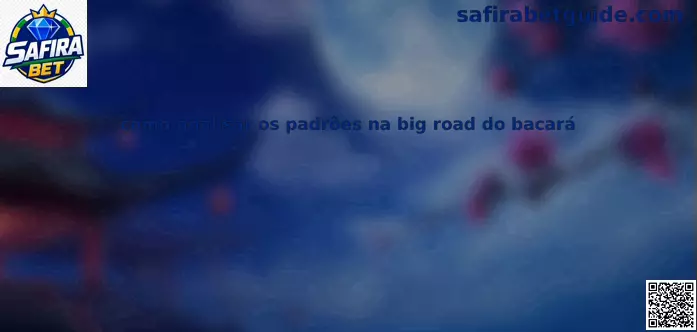 Big Road Bacará análise padrões