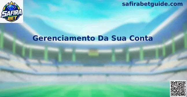 Gerenciamento da Conta Safira Bet